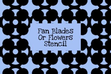 Fan Blades or Flowers Stencil