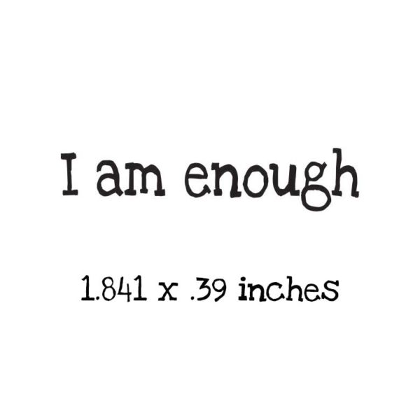 WT106B I am enough Rubber Stamp