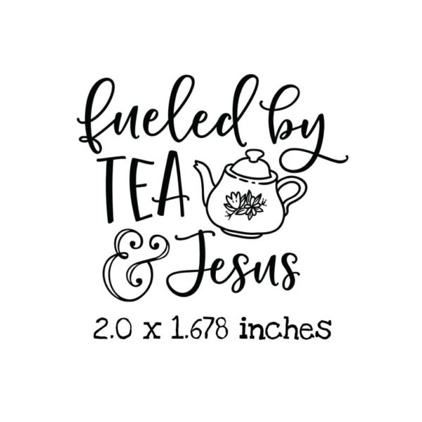 TG109C Fueled by Tea & Jesus Rubber Stamp