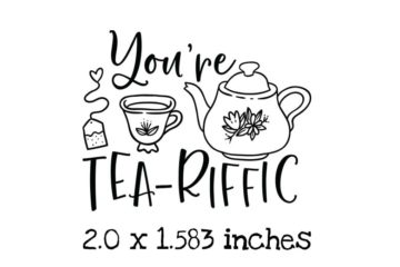 TG117C You're Tea-Riffic Rubber Stamp