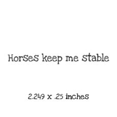 HR217B Horses keep me stable Rubber Stamp