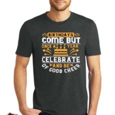 Birthdays Come T-Shirt