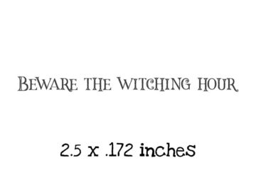 HA152C Beware the witching hour Rubber Stamp